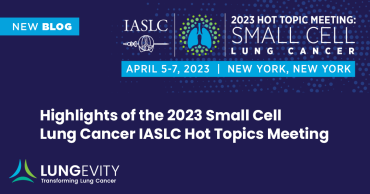 Highlights of the 2023 Small Cell Lung Cancer IASLC Hot Topics Meeting